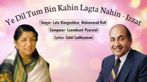 Ye Dil Tum Bin Kahin Lagta Nahin – Izzat | Lyrics in English & Hindi