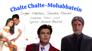 Chalte Chalte- Mohabbatein | Lyrics And Piano Notes of Song