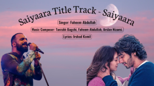 Saiyaara Title Track Song (Male Version) Piano Notes | Faheem Abdullah, Arslan Nizami, Tanishk Bagchi